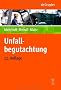 Unfallbegutachtung: Rechtliche Grundlagen der Unfallbegurachtung. Medizinische Gesichtspunkte der Unfallbegutachtung: Rechtliche Grundlagen der ... Gesichtspunkte der Unfallbegutachtung