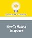 How To Make a Scrapbook: Love and Family