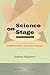 Science on Stage: Expert Advice as Public Drama (Writing Science)