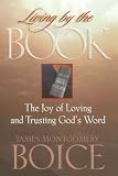 Living by the Book: The Joy of Loving and Trusting Gods Word