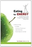 Eating for Energy: Transforming Your Life Through Living Plant-based Whole Foods