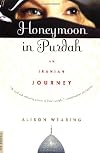 Honeymoon in Purdah: An Iranian Journey