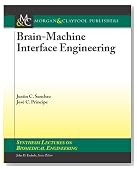 Brain-Machine Interface Engineering (Synthesis Lectures on Biomedical Engineering)