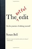 Image of The Artful Edit: On the Practice of Editing Yourself