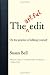 The Artful Edit: On the Practice of Editing Yourself