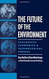 The Future of the Environment: Ecological Economics and Technological Change