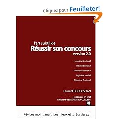 L'art subtil de r�ussir son concours (ing�nieur territorial, attach� territorial, technicien territorial, ing�nieur en chef) : R�visez moins, ma�trisez mieux et ... r�ussissez