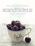 Scandilicious : secrets of Scandinavian cooking--