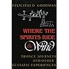 Where the Spirits Ride the Wind: Trance Journeys and Other Ecstatic Experiences (A Midland Book)
