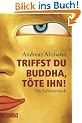 Triffst du Buddha, t�te ihn!: Ein Selbstversuch