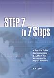 STEP 7 in 7 Steps - A Practical Guide to Implementing S7-300/S7-400 Programmable Logic Controllers - 1889101036