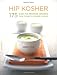  : Hip Kosher: 175 Easy-to-Prepare Recipes for Today's Kosher Cooks