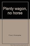 Plenty wagon, no horse