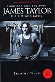 Long Ago And Far Away: James Taylor - His Life And Music (Paperback Edition)