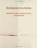 Experimentations: Websters Quotations, Facts and Phrases