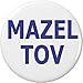 Mazel Tov 1.25â€ Pinback Button Pin Jewish Congratulations Good Luck Quote Saying