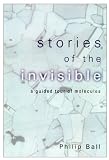 Stories of the Invisible: A Guided Tour of Molecules