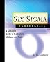 Six Sigma Fundamentals: A Complete Guide to the System, Methods and Tools