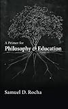 A Primer for Philosophy and Education