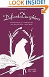 Defiant Daughters: 21 Women on Art, A...