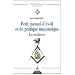 Petit manuel d'�veil et de pratique ma�onnique : La ma�trise