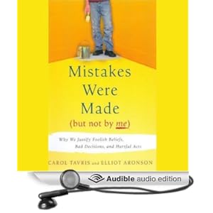 Mistakes Were Made But Not By Me - Why We Justify Foolish Beliefs, Bad Decisions, and Hurtful Acts - Carol Tavris &amp; Elliot Aronson