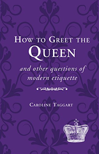 how to greet the queen and other questions of modern etiquette