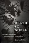 Death So Noble: Memory, Meaning, and...