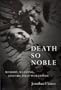 Death So Noble: Memory, Meaning, and the First World War