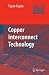 Copper Interconnect Technology