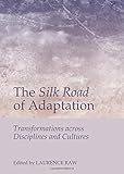 The Silk Road of adaptation : transformations across disciplines and cultures