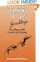 Learning To Say Goodbye: Dealing With Death And Dying