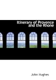 Itinerary of Provence and the Rhone (Large Print Edition)