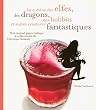 La cuisine des elfes, des dragons, des hobbits et autres cr�atures fantastiques