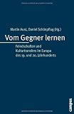 Vom Gegner lernen: Feindschaften und Kulturtransfers im Europa des 19. und 20. Jahrhunderts