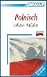 ASSiMiL Selbstlernkurs f�r Deutsche: Assimil Polnisch ohne M�he; Assimil Polski bez trudu, Lehrbuch