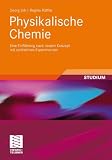 Physikalische Chemie: Eine Einf&uuml;hrung nach neuem Konzept mit zahlreichen Experimenten (Studienb&uuml;cher Chemie) - Georg Job, Regina R&uuml;ffler