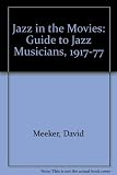 Jazz in the movies : a guide to jazz musicians, 1917-1977