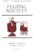 Feudal Society, Volume 1: The Growth of Ties of Dependence