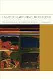 English heart, Hindi heartland : the political life of literature in India