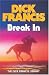 Break in (Dick Francis Library)