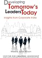 Developing tomorrow's leaders today : insights from corporate India