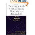 Estimation with Applications to Tracking and Navigation by Yaakov Bar-Shalom, X. Rong Li, and Thiagalingam Kirubarajan