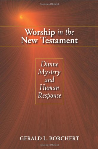 Worship in the New Testament: Divine Mystery and Human Response