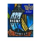 The Story of Our Church: Junior High Edition (Blest Are We)