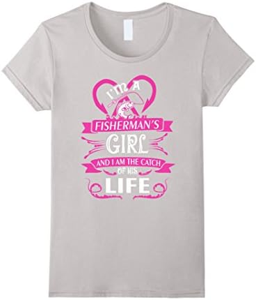 Women's I'm A Fisherman's Girl and I Am the Catch of His Life Small Silver