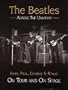The Beatles Across the Universe: John, Paul, George and Ringo on Tour and on Stage