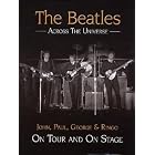 The Beatles Across the Universe: John, Paul, George and Ringo on Tour... by Andy Neill