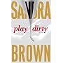 Play Dirty: A Novel
