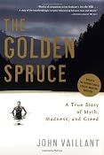 The Golden Spruce: A True Story of Myth, Madness, and Greed: John Vaillant: 9780393328646: Amazon.com: Books
